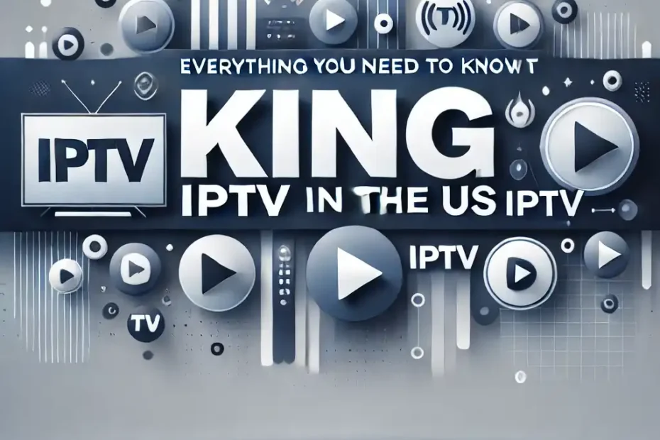 A sleek and modern banner design for 'Everything You Need to Know About King IPTV in the US'. The design includes the text 'King IPTV' prominently in _compressed.webp
